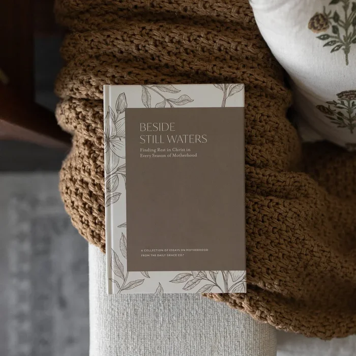 Beside Still Waters: Finding Rest in Every Season of Motherhood