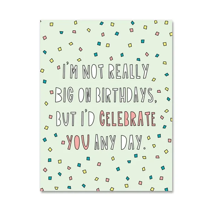 Celebrate You Any Day Birthday Card